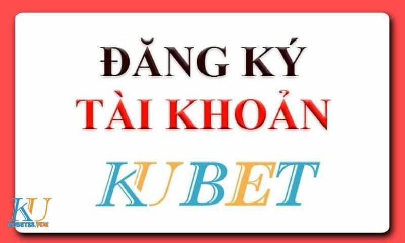Đăng ký tài khoản KUBET - KUBET88 